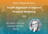 Early Wage Access — Scudi’s Approach to Improve Financial Wellbeing