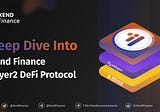 Deep Dive Into Xend Finance Layer-2 DeFi Protocol