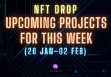 NFT Drop: Upcoming Projects for This Week (26 Jan–02 Feb)
