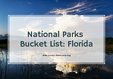 National Parks Bucket List: Florida