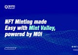 NFT Minting made Easy with Mint Valley, powered by MOI