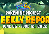 PokeMine Project Weekly Report June 6 — June 12, 2022