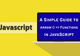 Understanding Arrow Functions in JavaScript