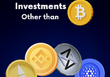 Important Cryptocurrencies for Investments Other Than Bitcoin