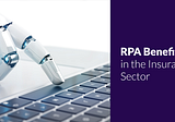 RPA Benefits in the Insurance Sector