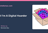 Help! I’m A Digital Hoarder