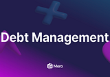Repay your Debt with Mero