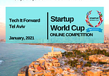 This year, for the first time, TECH IT FORWARD is bringing the Startup World Cup to Israel!