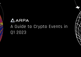 A Guide to Crypto Events in Q1 2023