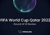 World Cup 2022: Round of 16 Review