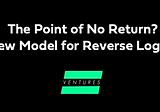 The Point of No Return? A New Model for Reverse Logistics