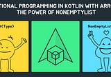 Streamline Your Kotlin Development with Arrow KT NonEmptyList: A Beginner’s Guide