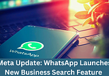 Meta Update: WhatsApp Launches New Business Search Feature