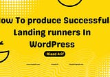 How To produce Successful Landing runners In WordPress?