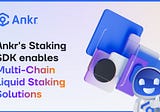 Ankr’s SDK Offers Staking for Every Project & Platform