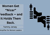 Women Get “Nicer” Feedback — and It Holds Them Back — Tammy Jersey