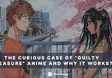 Quriverse: The Curious Case of “Guilty Pleasure” Anime and Why it works?