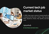 Current tech market job status — Apiumhub