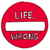 Life, Wrong