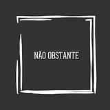 Não Obstante