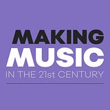Making Music in the 21st Century