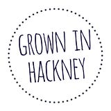 Grown in Hackney
