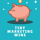 Tiny Marketing Wins