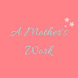 A Mother’s Work