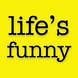 Life’s Funny
