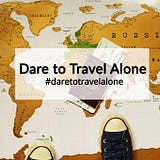 Dare to Travel Alone