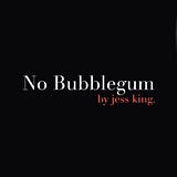 No Bubblegum.