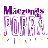 Mãezonas da Porra