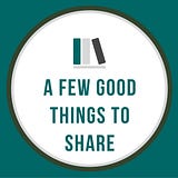 A few good things to share