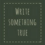 Write Something True
