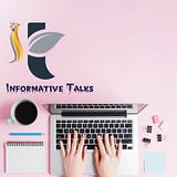Informative Talks