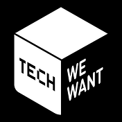 Tech We Want