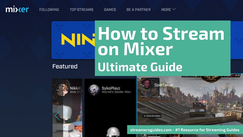 How To Stream On Mixer Ultimate Guide For Streaming Streamerguides