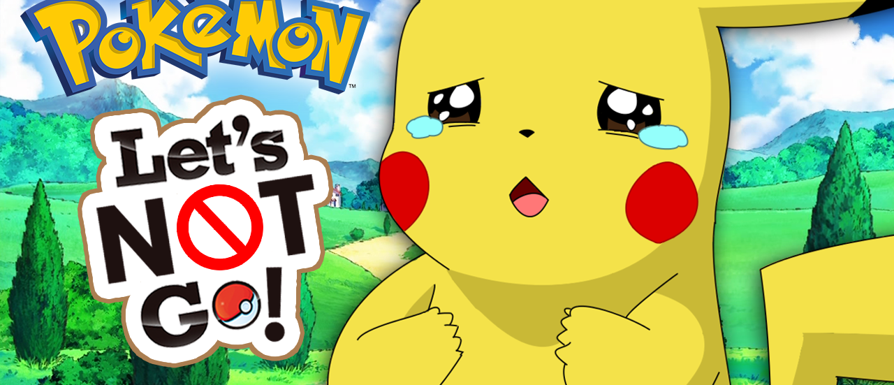 Why Im Not Playing Pokémon Lets Go Pikachu Eevee