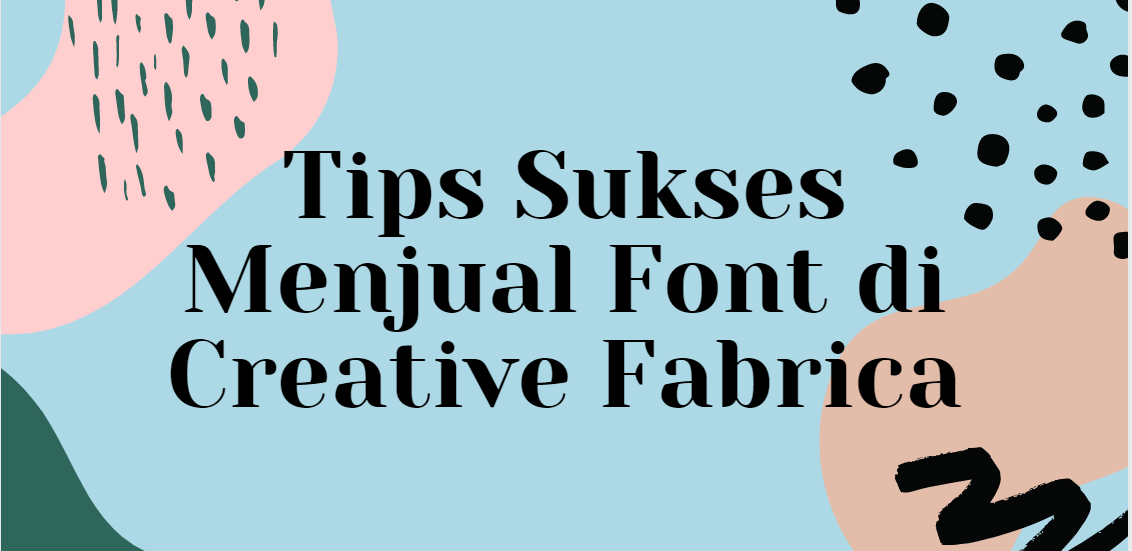 Download Free Tips Dan Trik Menjual Font Di Creative Fabrica By Creative Fabrica Indonesia Medium Fonts Typography