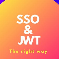 Single Sign-On, JWT Authentication, and NodeJS
