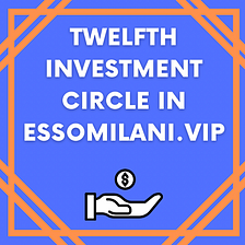 Twelfth investment circle in ESSOMILANI.VIP