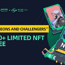 “Dungeons and Challengers” is coming, Mint 20+ Limited NFT For Free