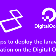 Steps to deploy the laravel application on the Digital Ocean server
