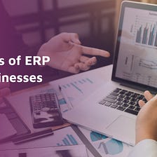 15 Reasons How ERP Systems can Benefit your Business in 2022