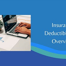 Insurance Deductibles: An Overview