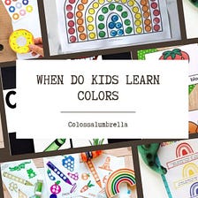 When do kids learn colors and 6 easy activities on how to teach kids colors & shapes