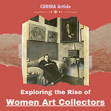 Patrons — No, Matrons — of Art: Exploring the Rise of Women Art Collectors