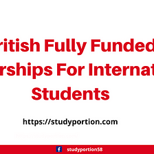Fully Funded British Scholarships 2023 For International Students