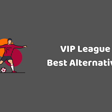 Best Vipleague Alternatives in 2022(Top Sports Streaming Apps)