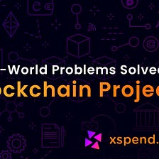 Real-World Problems Solved by Blockchain Projects